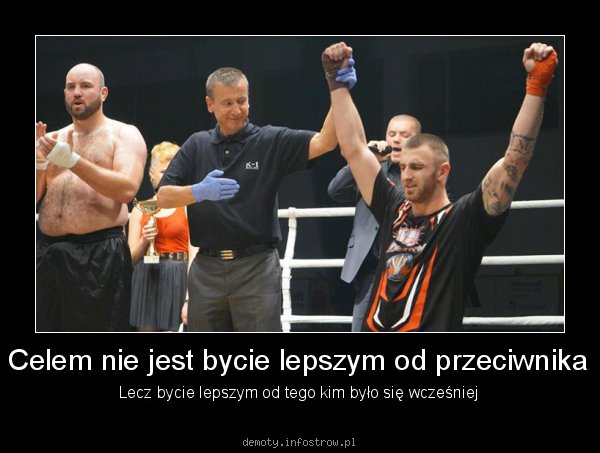 Celem nie jest bycie lepszym od przeciwnika