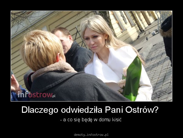 Dlaczego odwiedziła Pani Ostrów? 